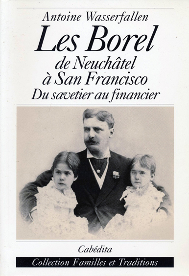 Antoine Wasserfallen, Les Borel de Neuchâtel à San Francisco